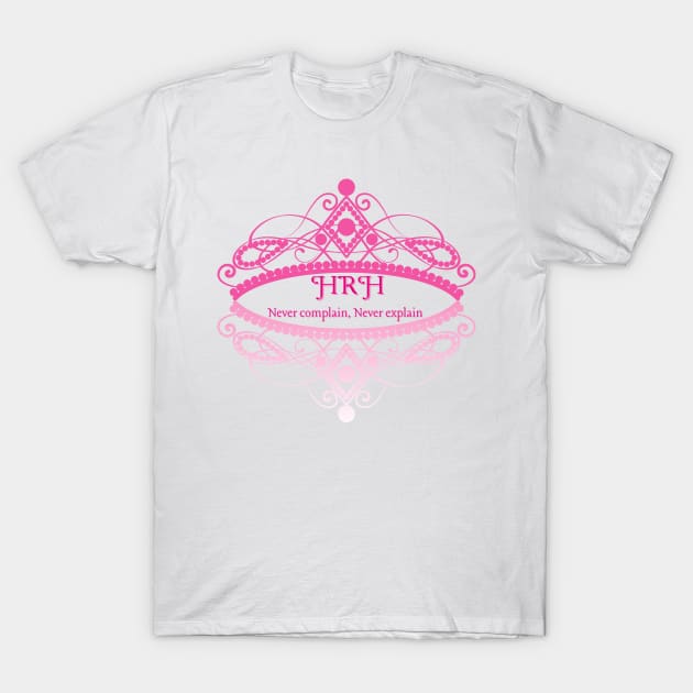 HRH Never complain never explain T-Shirt by Once Upon a Find Couture 